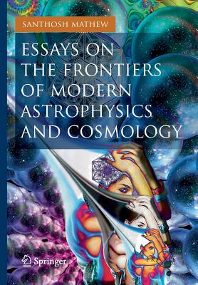 Bild des Verkufers fr Essays on the Frontiers of Modern Astrophysics and Cosmology (Paperback or Softback) zum Verkauf von BargainBookStores