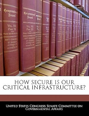 Imagen del vendedor de How Secure Is Our Critical Infrastructure? (Paperback or Softback) a la venta por BargainBookStores