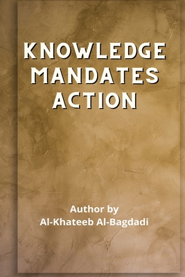 Seller image for Iqtidaa-ul-'Ilm al-'Amal - Knowledge Mandates Action (Paperback or Softback) for sale by BargainBookStores