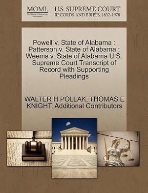 Seller image for Powell v. State of Alabama: Patterson v. State of Alabama: Weems v. State of Alabama U.S. Supreme Court Transcript of Record with Supporting Plead (Paperback or Softback) for sale by BargainBookStores