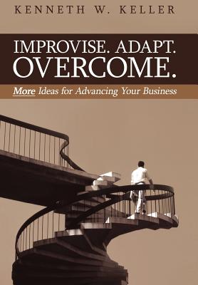 Bild des Verkufers fr Improvise. Adapt. Overcome.: More Ideas for Advancing Your Business (Hardback or Cased Book) zum Verkauf von BargainBookStores