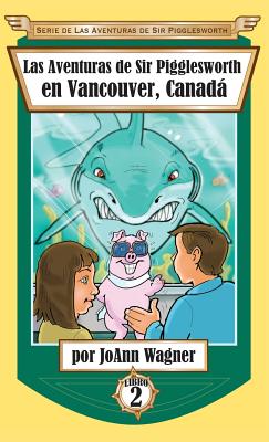 Seller image for Las Aventuras de Sir Pigglesworth en Vancouver, Canad� (Hardback or Cased Book) for sale by BargainBookStores