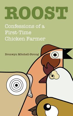 Bild des Verkufers fr Roost: Confessions of a First-Time Chicken Farmer (Hardback or Cased Book) zum Verkauf von BargainBookStores