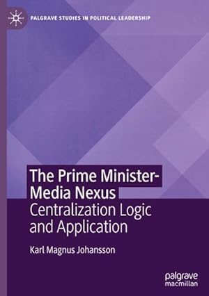 Bild des Verkufers fr The Prime Minister-Media Nexus : Centralization Logic and Application zum Verkauf von AHA-BUCH GmbH