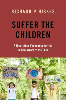 Imagen del vendedor de Suffer the Children: A Theoretical Foundation for the Human Rights of the Child (Paperback or Softback) a la venta por BargainBookStores
