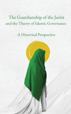 Bild des Verkufers fr The Guardianship of the Jurist and the Theory of Islamic Governance: A Historical Perspective (Paperback or Softback) zum Verkauf von BargainBookStores