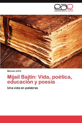 Imagen del vendedor de Mijail Bajtin: Vida, Poetica, Educacion y Poesia (Paperback or Softback) a la venta por BargainBookStores