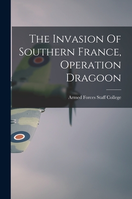 Seller image for The Invasion Of Southern France, Operation Dragoon (Paperback or Softback) for sale by BargainBookStores