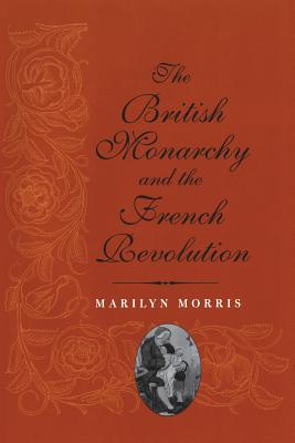 Immagine del venditore per The British Monarchy and the French Revolution (Paperback or Softback) venduto da BargainBookStores
