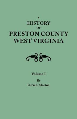 Bild des Verkufers fr A History of Preston County, West Virginia. in Two Volumes. Volume I (Paperback or Softback) zum Verkauf von BargainBookStores