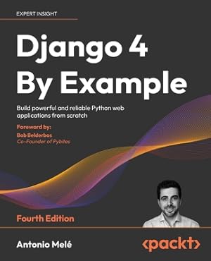 Seller image for Django 4 By Example - Fourth Edition: Build powerful and reliable Python web applications from scratch (Paperback or Softback) for sale by BargainBookStores