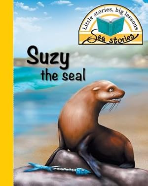 Seller image for Suzy the seal: Little stories, big lessons (Paperback or Softback) for sale by BargainBookStores