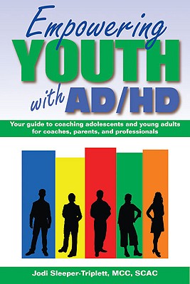 Seller image for Empowering Youth with ADHD: Your Guide to Coaching Adolescents and Young Adults for Coaches, Parents, and Professionals (Paperback or Softback) for sale by BargainBookStores