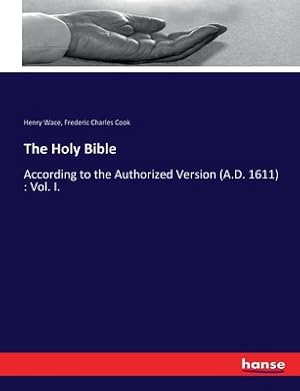 Immagine del venditore per The Holy Bible: According to the Authorized Version (A.D. 1611): Vol. I. (Paperback or Softback) venduto da BargainBookStores