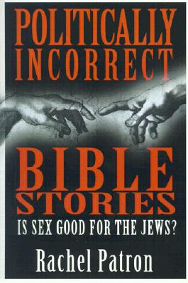 Immagine del venditore per Politically Incorrect Bible Stories: Is Sex Good for the Jews? (Paperback or Softback) venduto da BargainBookStores