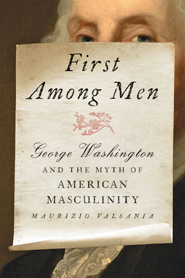 Seller image for First Among Men: George Washington and the Myth of American Masculinity (Hardback or Cased Book) for sale by BargainBookStores