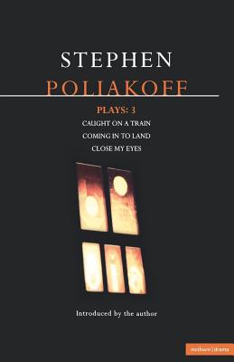 Immagine del venditore per Poliakoff Plays: 3: Caught on a Train; Coming in to Land; Close My Eyes (Paperback or Softback) venduto da BargainBookStores