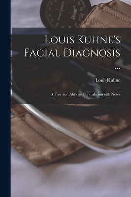 Immagine del venditore per Louis Kuhne's Facial Diagnosis .: a Free and Abridged Translation With Notes (Paperback or Softback) venduto da BargainBookStores