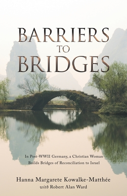 Bild des Verkufers fr Barriers to Bridges: In Post- Wwii Germany, a Christian Woman Builds Bridges of Reconciliation to Israel (Paperback or Softback) zum Verkauf von BargainBookStores