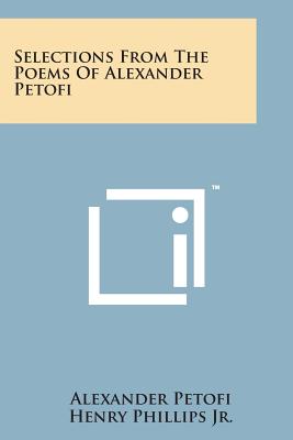 Imagen del vendedor de Selections from the Poems of Alexander Petofi (Paperback or Softback) a la venta por BargainBookStores