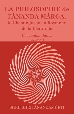 Seller image for La Philosophie de l Ananda Marga, une recapitulation, volume 1 (Paperback or Softback) for sale by BargainBookStores