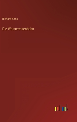 Imagen del vendedor de Die Wassereisenbahn (Hardback or Cased Book) a la venta por BargainBookStores
