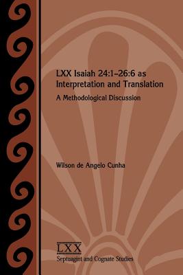 Seller image for LXX Isaiah 24: 1-26:6 as Interpretation and Translation: A Methodological Discussion (Paperback or Softback) for sale by BargainBookStores
