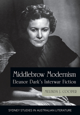 Seller image for Middlebrow Modernism: Eleanor Dark's Interwar Fiction (Paperback or Softback) for sale by BargainBookStores