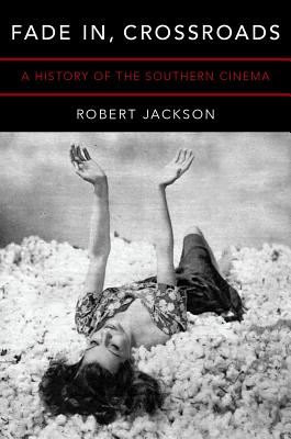 Seller image for Fade In, Crossroads: A History of the Southern Cinema (Paperback or Softback) for sale by BargainBookStores