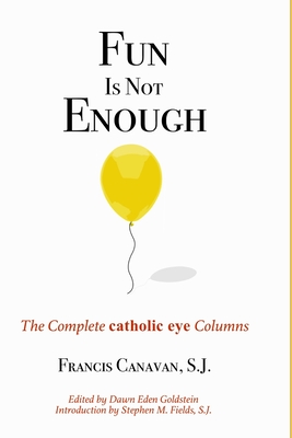 Seller image for Fun is Not Enough: The Complete 'Catholic Eye' Columns (Paperback or Softback) for sale by BargainBookStores