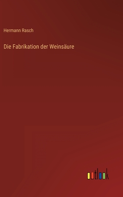 Seller image for Die Fabrikation der Weins�ure (Hardback or Cased Book) for sale by BargainBookStores