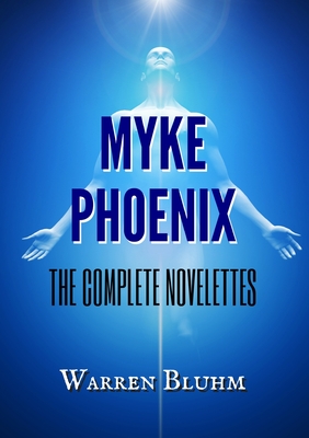 Seller image for Myke Phoenix: The Complete Novelettes (Paperback or Softback) for sale by BargainBookStores
