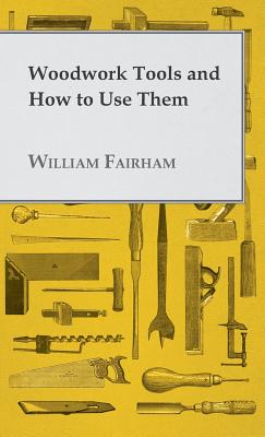 Bild des Verkufers fr Woodwork Tools and How to Use Them (Hardback or Cased Book) zum Verkauf von BargainBookStores