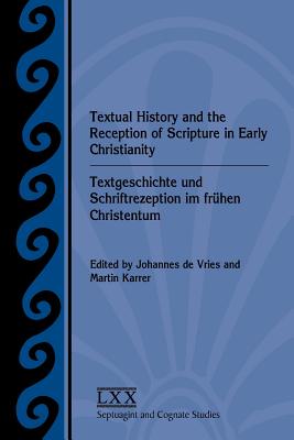 Seller image for Textual History and the Reception of Scripture in Early Christianity: Textgeschichte Und Schriftrezeption Im Frhen Christentum (Paperback or Softback) for sale by BargainBookStores