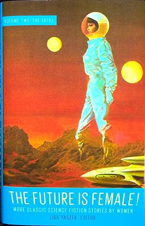 Seller image for The Future Is Female!: Volume Two (The 1970s) - More Classic Science Fiction Stories by Women for sale by Adventures Underground