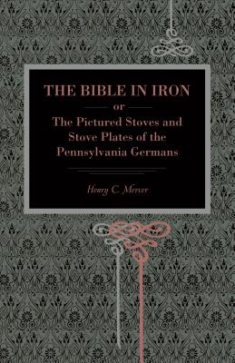 Seller image for The Bible in Iron;: Or, the Pictured Stoves and Stove Plates of the Pennsylvania Germans (Paperback or Softback) for sale by BargainBookStores