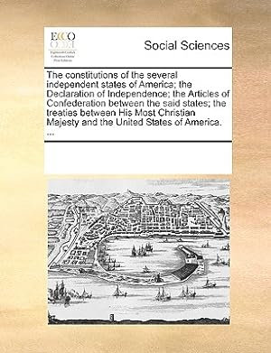 Seller image for The Constitutions of the Several Independent States of America; The Declaration of Independence; The Articles of Confederation Between the Said States (Paperback or Softback) for sale by BargainBookStores