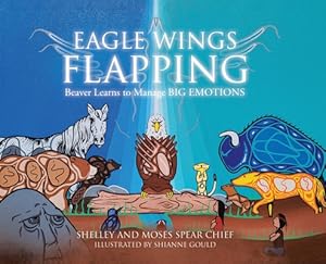 Seller image for Eagle Wings Flapping: Beaver Learns to Manage Big Emotions (Hardback or Cased Book) for sale by BargainBookStores