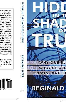 Bild des Verkufers fr Hidden in the Shadow of Truth: Why Our Black Boys Choose Criminality, Prison, and Enslavement (Hardback or Cased Book) zum Verkauf von BargainBookStores