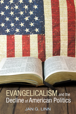 Imagen del vendedor de Evangelicalism and the Decline of American Politics (Hardback or Cased Book) a la venta por BargainBookStores