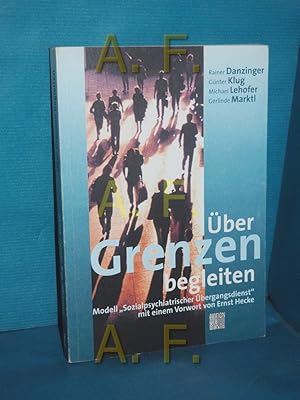 Bild des Verkufers fr ber Grenzen begleiten : Model "sozialpsychiatrischer bergangsdienst". Rainer Danzinger . Mit einem Vorw. von Ernst Hecke zum Verkauf von Antiquarische Fundgrube e.U.