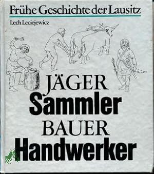 Bild des Verkufers fr Jger, Sammler, Bauer, Handwerker : frhe Geschichte d. Lausitz bis zum 11. Jh. / Lech Leciejewicz. [Aus d. Poln. von Achim Branka?k. Red. Bearb. d. bers.: Dietrich Scholze] zum Verkauf von Antiquariat Artemis Lorenz & Lorenz GbR