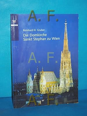 Imagen del vendedor de Die Domkirche Sankt Stephan zu Wien : Metropolitan-, Dom- und Pfarrkirche zum Heiligen Stephanus und Allen Heiligen, Bischofskirche der Erzdizese Wien , Patrozinium: 26. Dezember (Erzmrtyrer Stephanus) und 1. November (Allerheiligen) , [deutsch]. [Hrsg.: Kirchenmeisteramt der Domkirche St. Stephan]. Reinhard H. Gruber a la venta por Antiquarische Fundgrube e.U.