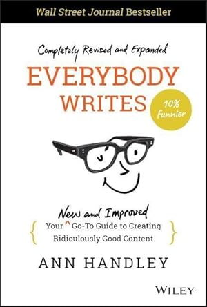 Bild des Verkufers fr Everybody Writes: Your New and Improved Go-To Guide to Creating Ridiculously Good Content zum Verkauf von moluna