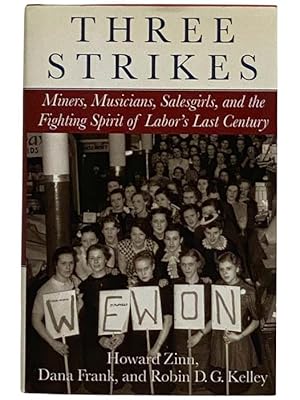 Seller image for Three Strikes: Miners, Musicians, Salesgirls, and the Fighting Spirit of Labor's Last Century for sale by Yesterday's Muse, ABAA, ILAB, IOBA