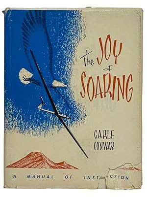 Seller image for The Joy of Soaring: A Manual of Instruction for sale by Yesterday's Muse, ABAA, ILAB, IOBA