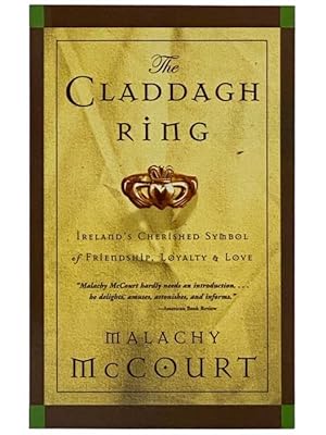 Imagen del vendedor de The Claddagh Ring: Ireland's Cherished Symbol of Friendship, Loyalty and Love a la venta por Yesterday's Muse, ABAA, ILAB, IOBA