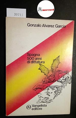 Alvarez Garcia Gonzalo, Spagna. 500 anni di dittatura, Vangelista, 1975