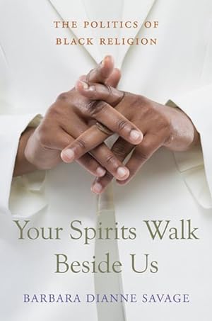 Immagine del venditore per Your Spirits Walk Beside Us : The Politics of Black Religion venduto da GreatBookPrices