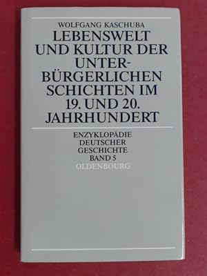 Bild des Verkufers fr Lebenswelt und Kultur der unterbrgerlichen Schichten im 19. und 20. Jahrhundert. Band 5 aus der Reihe "Enzyklopdie deutscher Geschichte". zum Verkauf von Wissenschaftliches Antiquariat Zorn